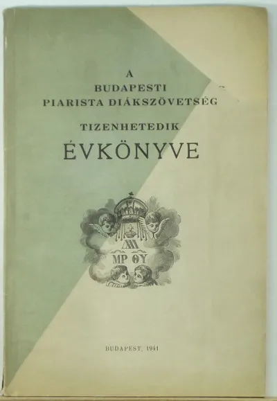 A budapesti piarista diákszövetség tizenhetedik évkönyve Legkelendőbb