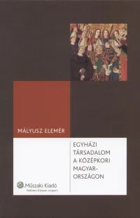 Gyors szállítás Egyházi társadalom a középkori Magyarországon