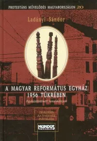 Gyors szállítás A magyar református egyház 1956 tükrében - Egyháztörténeti tanulmányok