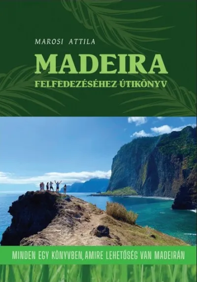 Madeira felfedezéséhez útikönyv Újdonság