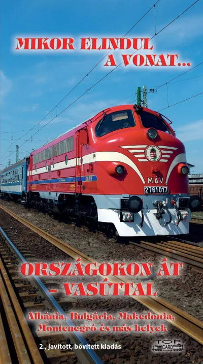 Népszerű Országokon át - vasúttal - Albánia, Bulgária, Makedónia, Montenegró és más helyek - 2., javított, bővített kiadás