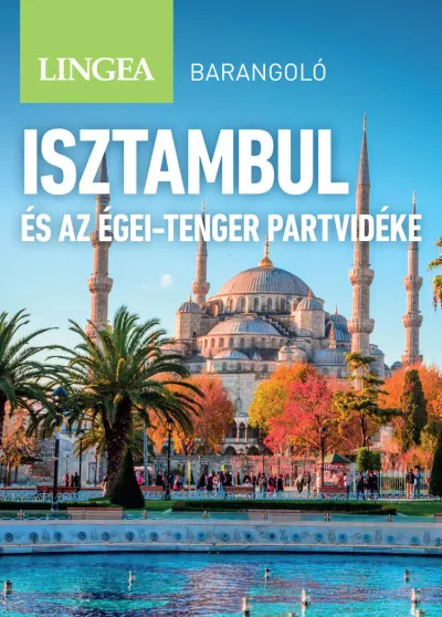 Utolsó esély Isztambul és az Égei-tenger partvidéke - Barangoló