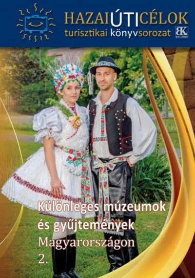 Különleges múzeumok és gyűjtemények Magyarországon 2. Rendeld meg most