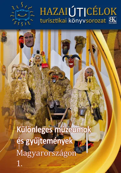 Különleges múzeumok és gyűjtemények Magyarországon 1. Legkelendőbb