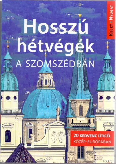 Hosszú hétvégék a szomszédban - Bécstől Kolozsvárig, Lembergtől Szarajevóig Árengedmény