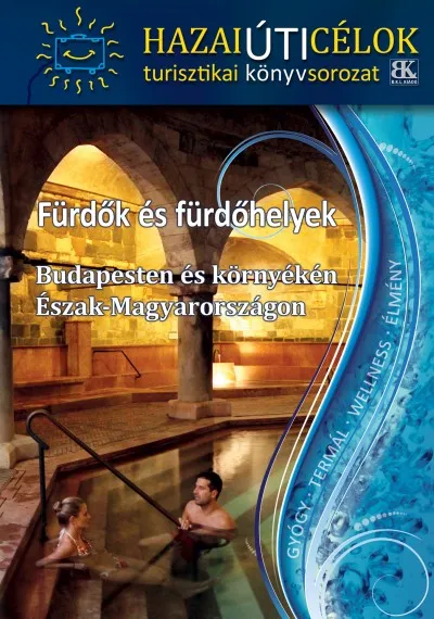 Fürdők és fürdőhelyek Budapesten és környékén Észak-Magyarországon Legjobb ár