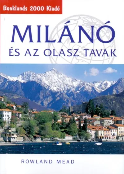 Milánó és az olasz tavak - Útikalauz Legkelendőbb