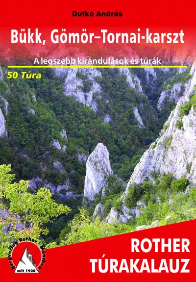 Bükk, Gömör-Tornai-karszt Rother túrakalauz - A legszebb kirándulások és túrák - 50 túra Különleges ajánlat