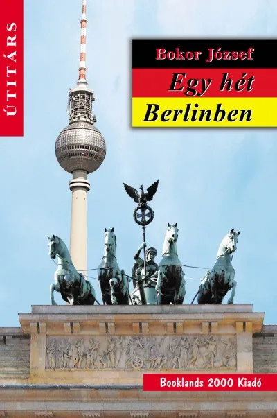 Egy hét Berlinben - ÚTITÁRS Alacsony ár