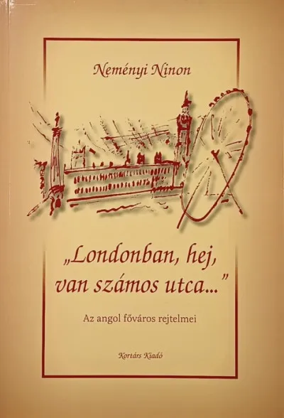 "Londonban, hej, van számos utca..." - Az angol főváros rejtelmei Korlátozott ajánlat