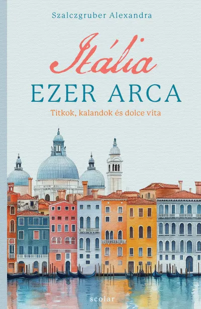 Legjobb ár Itália ezer arca - Titkok, kalandok és dolce vita