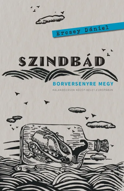 Szindbád borversenyre megy - Kalandozások Közép-Kelet-Európában Exkluzív ajánlat