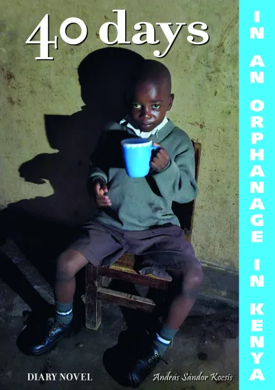 Alacsony ár 40 days in in orphanage in Kenya - A diary novel