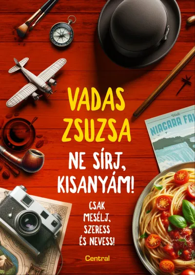 Kihagyhatatlan ajánlat Ne sírj, kisanyám! - Csak mesélj, szeress és nevess!