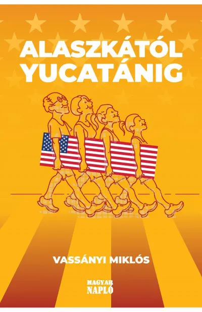Alaszkától Yucatánig - Amerikai útinapló - avagy ismerd meg Amerikát, és ismerd meg önmagad! Szezonális akció
