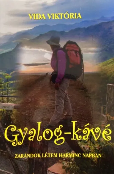 Gyalog-kávé - Zarándok létem harminc napban Legjobb ár