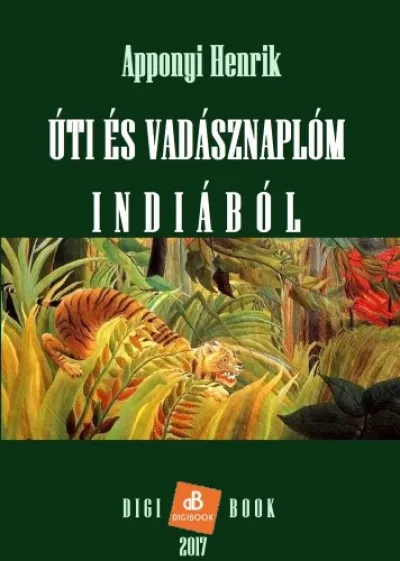 Rendeld meg most Úti és vadásznaplóm Indiából
