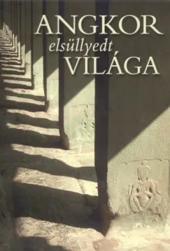 Angkor elsüllyedt világa Azonnal elérhető