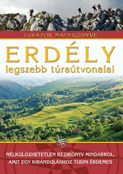 Különleges ajánlat Erdély legszebb túraútvonalai - Túrázók nagykönyve