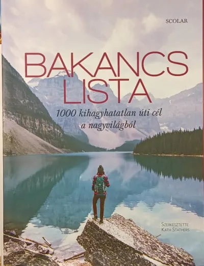 Gyors szállítás Bakancslista - 1000 kihagyhatatlan úti cél a nagyvilágból