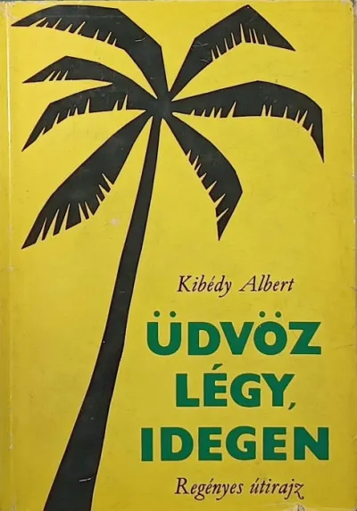 Üdvöz légy, idegen - Regényes útirajz Biztonságos vásárlás