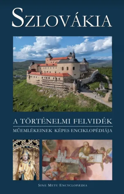 Legnépszerűbb Szlovákia - A történelmi Felvidék műemlékeinek képes enciklopédiája