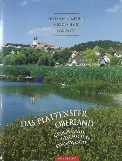 Vedd meg most Das Plattenseer Oberland - Geographie, Geschichte, Ethnologie