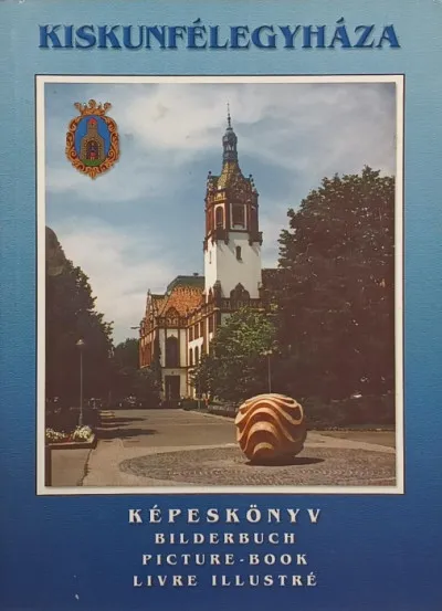 Kiskunfélegyháza - Képeskönyv - Bilderbuch - Picture-Book - Livre Illustré Árengedmény