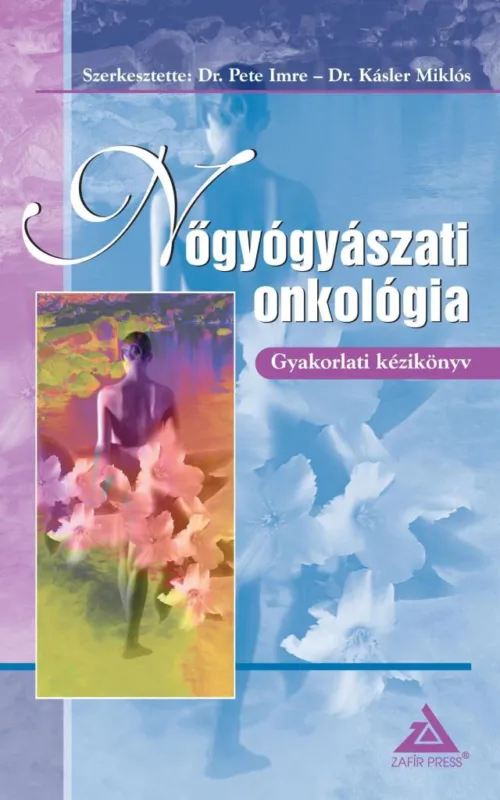Gyors kiszállítás NŐGYÓGYÁSZATI ONKOLÓGIA - GYAKORLATI KÉZIKÖNYV