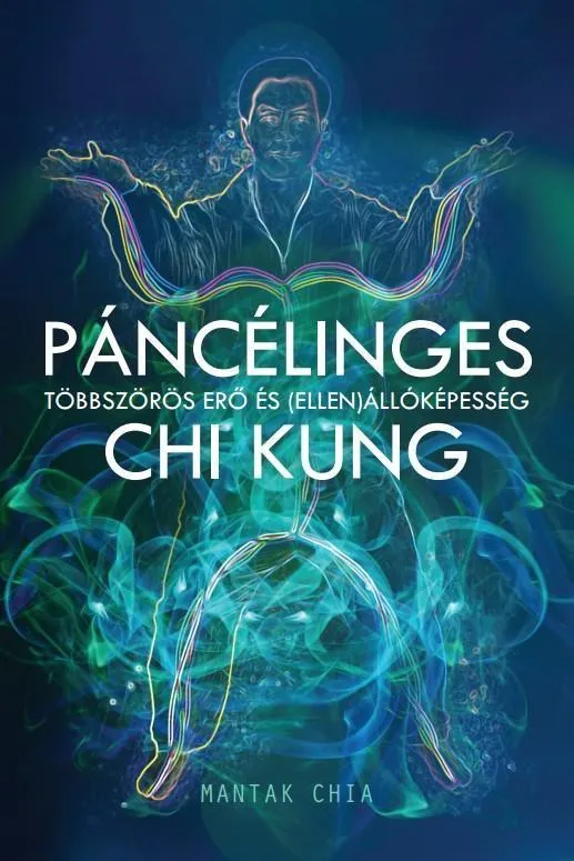 Kihagyhatatlan ajánlat PÁNCÉLINGES CHI KUNG - TÖBBSZÖRÖS ERŐ ÉS (ELLEN)ÁLLÓKÉPESSÉG