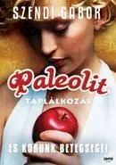Outlet PALEOLIT TÁPLÁLKOZÁS ÉS KORUNK BETEGSÉGEI