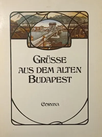 Kedvezmény Grüsse aus dem alten Budapest - Budapesti üdvözlet - (német nyelvű)