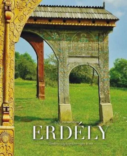Erdély - Tündérország képekben régen és ma Kihagyhatatlan ajánlat