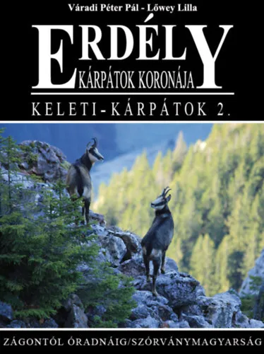 Biztonságos fizetés Erdély - Kárpátok koronája - Keleti-Kárpátok 2. (Zágontól Óradnáig - Szórványmagyarság)