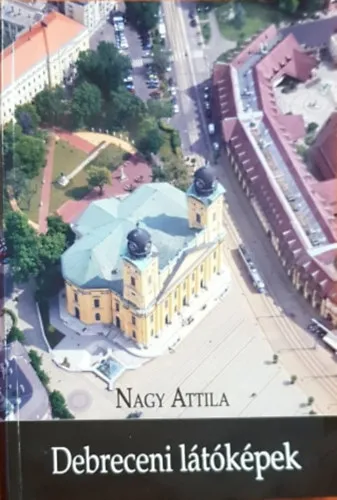 Árcsökkenés Debreceni látóképek - Légi és földi sétaképek egy elveszett városról