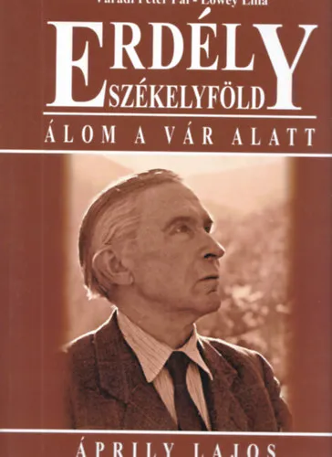 Erdély-Székelyföld: Álom a vár alatt- Áprily Lajos (Mindkét szerző által dedikált) Azonnali szállítás