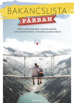Bakancslista - Párban - Életre szóló kalandok szerelmeseknek, volt szerelmeseknek és leendő szerelmeseknek Akciós ár