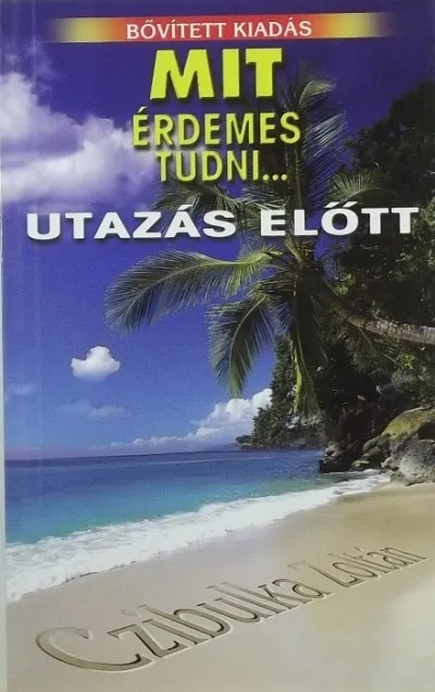 Vedd meg most Mit érdemes tudni... utazás előtt