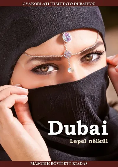 Dubai - Lepel nélkül - Gyakorlati útmutató Dubaihoz Exkluzív ajánlat