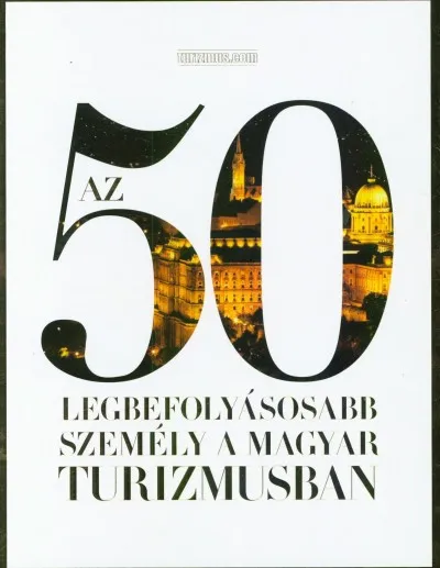 Az 50 legbefolyásosabb személy a magyar turizmusban Különleges ajánlat