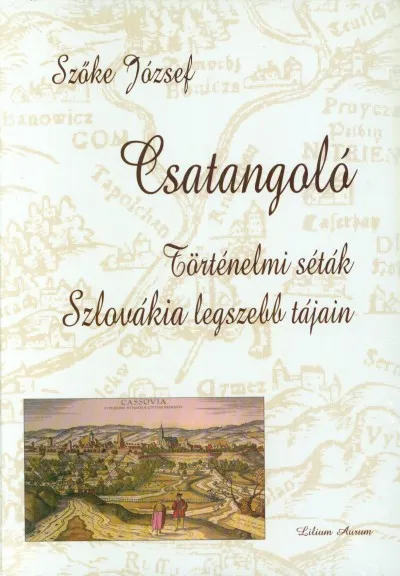 Olcsó Csatangoló - Történelmi séták Szlovákia legszebb tájain