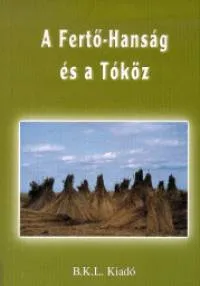 A Fertő-Hanság és a Tóköz - KALUZ TURISTÁKNAK ÉS TERMÉSZETBARÁTOKNAK Utolsó esély