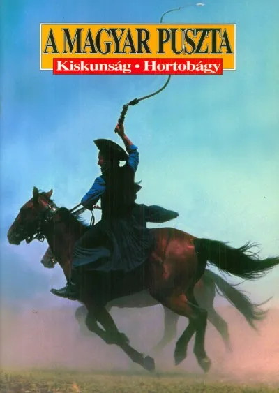 A magyar puszta - Kiskunság - Hortobágy Alacsony ár