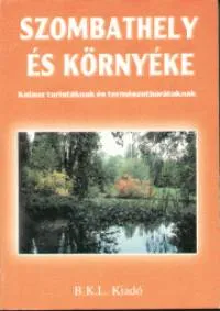 Szombathely és környéke - Kalauz turistáknak és természetbarátoknak Legjobb ár