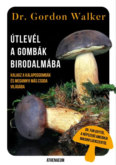 Útlevél a gombák birodalmába - Kalauz a kalaposgombák és megannyi más csoda varázslatos világába Árcsökkenés