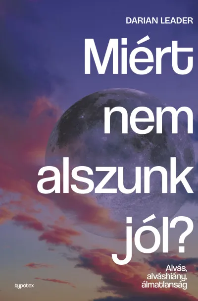Végkiárusítás Miért nem alszunk jól? Alvás, alváshiány, álmatlanság