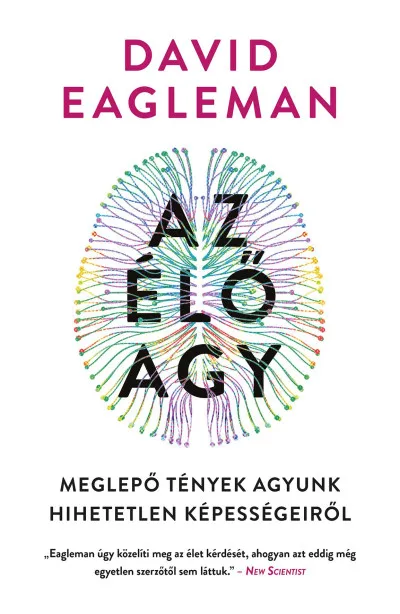 Az élő agy - Meglepő tények agyunk hihetetlen képességeiről Szuper ajánlat