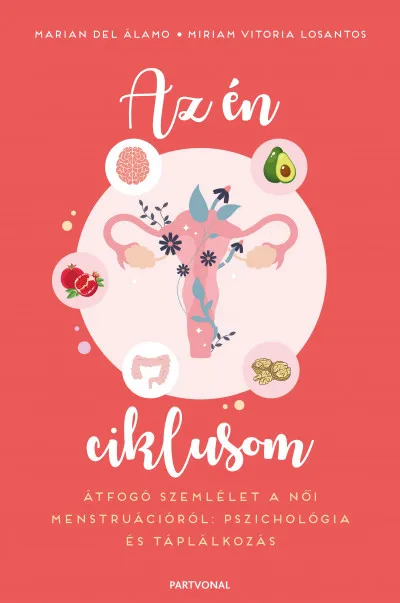 Bestseller Az én ciklusom - Átfogó szemlélet a női menstruációról: pszichológia és táplálkozás