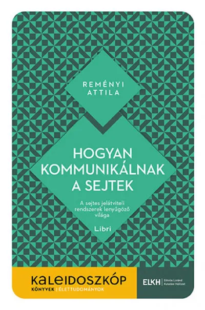 Korlátozott ajánlat Hogyan kommunikálnak a sejtek - A sejtes jelátviteli rendszerek lenyűgöző világa