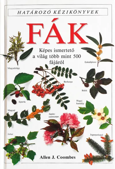 Fák - Határozó kézikönyvek - Képes ismertető a világ több mint 500 fájáról Szuper akció